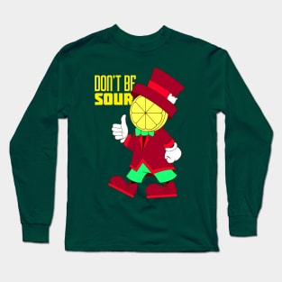 Don't be Sour Long Sleeve T-Shirt